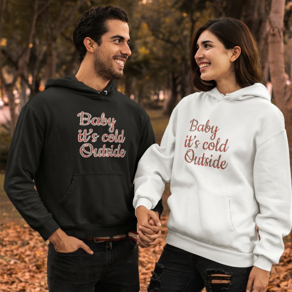 Baby its Cold Outside Hoodies!